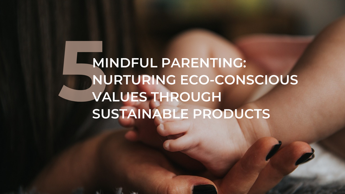 Mindful Parenting and Eco-Friendly Products